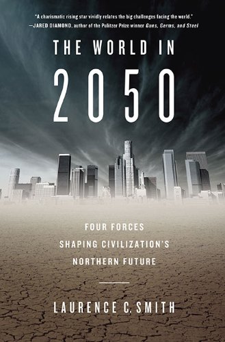 The World in 2050: Four Forces Shaping Civilization's Northern Future - Click to Buy
