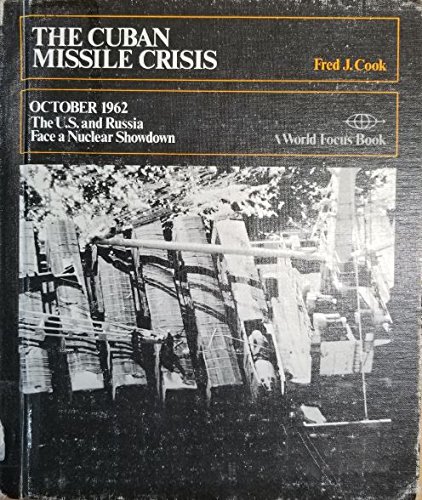 The Cuban Missile Crisis October 1962; The U.S. and Russia Face a Nuclear Showdown. (World Focus Book) - Click to Buy