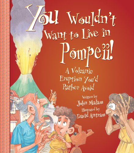 You Wouldn't Want to Live in Pompeii: A Volcanic Eruption You'd Rather Avoid - Click to Buy