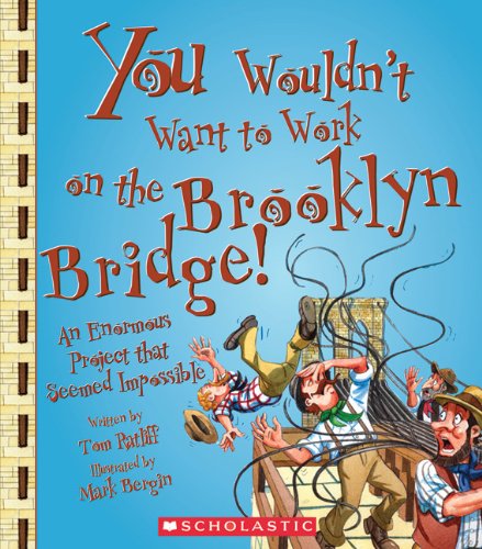 You Wouldn't Want to Work on the Brooklyn Bridge! (You Wouldn't Want to…: American History) - Click to Buy
