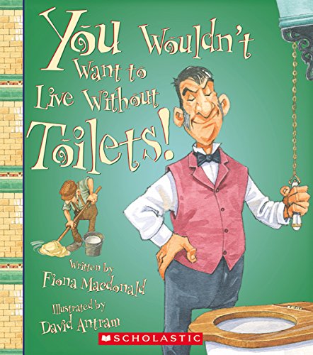 You Wouldn't Want to Live Without Toilets! (You Wouldn't Want to Live Without…) - Click to Buy
