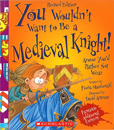 You Wouldn't Want to Be a Medieval Knight! (Revised Edition) (You Wouldn't Want to…: History of the World) - Click to Buy