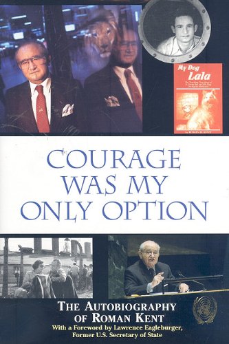 Courage Was My Only Option: The Autobiography of Roman Kent - Click to Buy