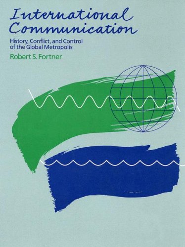 International Communication: History, Conflict, and Control of the Global Metropolis - Click to Buy