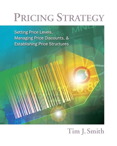 Pricing Strategy: Setting Price Levels, Managing Price Discounts and Establishing Price Structures - Click to Buy