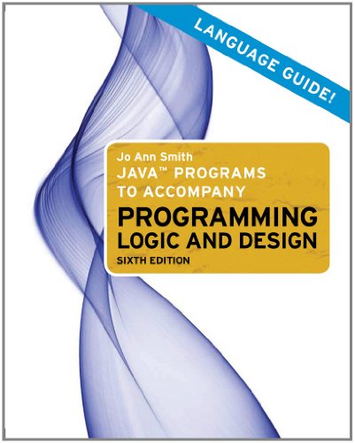 Java Programs to Accompany Programming Logic and Design - Click to Buy