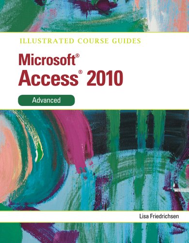Illustrated Course Guide: Microsoft Access 2010 Advanced (Illustrated Series: Course Guides) - Click to Buy