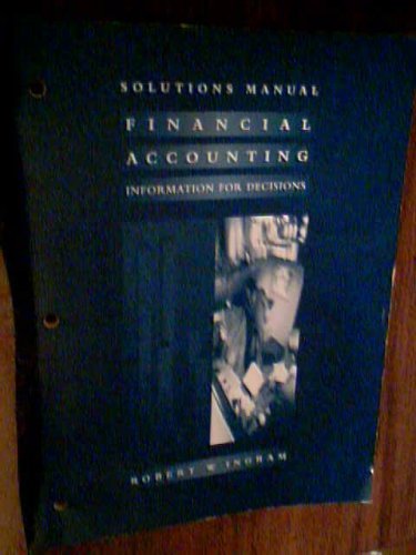 Solutions Manual, Financial Accounting, Information for Decisions, Robert W. Ingram, 263 Pages, 1994 - Click to Buy