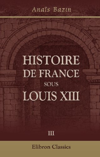 Histoire de France sous Louis XIII: Tome 3 (French Edition) - Click to Buy