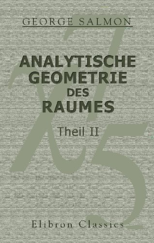 Analytische Geometrie des Raumes: Deutsch bearbeitet von Wilhelm Fiedler. Theil 2. Analytische Geometrie der Curven im Raume und der algebraischen Flächen - Click to Buy