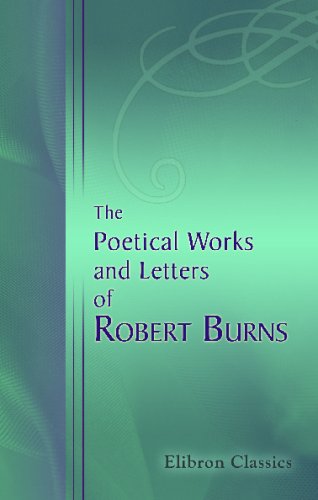 The Poetical Works and Letters of Robert Burns: With Copious Marginal Explanations of the Scotch Words, and Life - Click to Buy