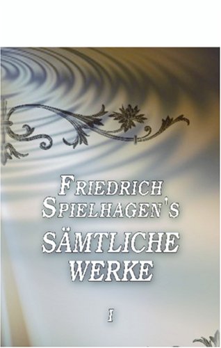 Friedrich Spielhagen's sämtliche Werke: Band I. Problematische Naturen, Abteilung 1 (German Edition) - Click to Buy