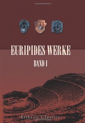 Euripides Werke: Band I. Hippolytos; Hekabe; Helena; Die Phönikerinnen; Medeia; Orestes (German Edition)