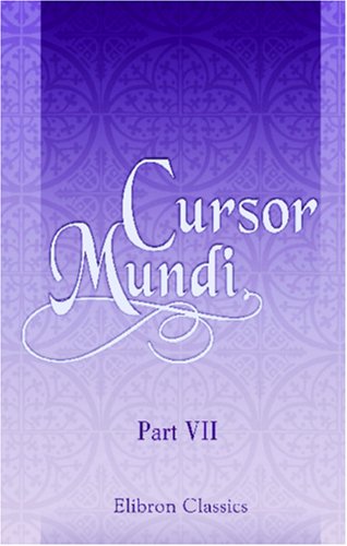 Cursor Mundi (The Cursur o the World): A Northumbrian poem of the XIVth century in four versions. Part 7 - Click to Buy