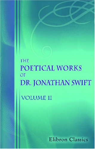 The Poetical Works of Dr. Jonathan Swift, Dean of St. Patrick's, Dublin: Volume 2 - Click to Buy