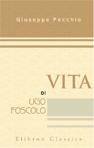 Vita di Ugo Foscolo (Italian Edition) - Click to Buy
