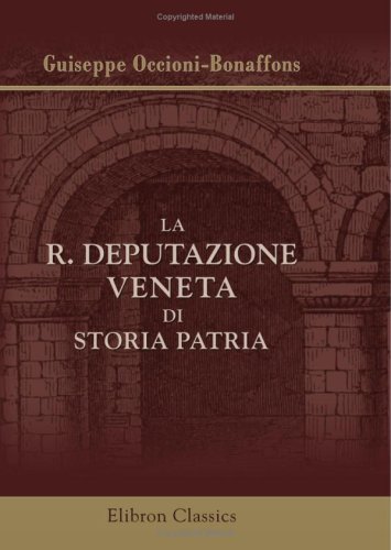 La R. Deputazione Veneta di storia patria: Nel primo trentennio dalla sua fondazione. 1873 - 1902. Indice tripartito con notizie preliminari (Italian Edition) - Click to Buy