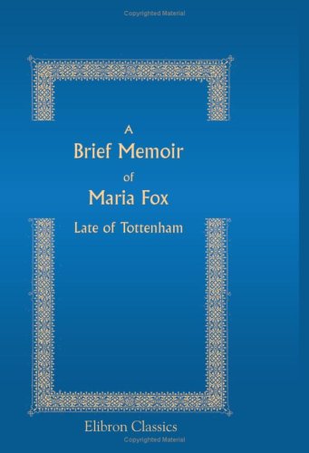 A Brief Memoir of Maria Fox, Late of Tottenham - Click to Buy
