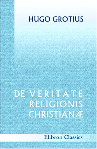 De veritate religionis Christianæ: With English Notes and Illustrations, for the Use of Students, by J. E. Middleton (Latin Edition) - Click to Buy