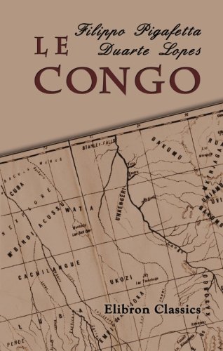 Le Congo: La véridique description du royaume africain... Traduite pour la première fois en français par Léon Cahun sur l'édition latine faite par les frères De Bry - Click to Buy
