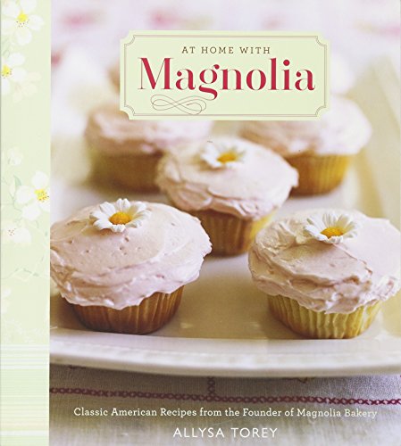 At Home with Magnolia: Classic American Recipes from the Founder of Magnolia Bakery - Click to Buy