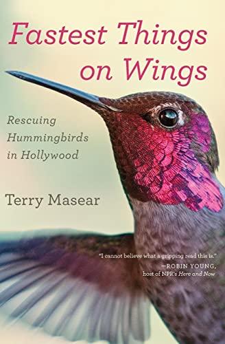 Fastest Things on Wings: Rescuing Hummingbirds in Hollywood - Click to Buy