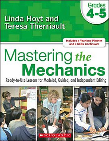 Mastering the Mechanics: Ready-to-use Lessons for Modeled, Guided and Independent Editing, Grades 4-5 - Click to Buy