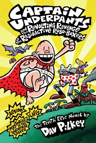 Captain Underpants and the Revolting Revenge of the Radioactive Robo-Boxers (Captain Underpants, 10) - Click to Buy