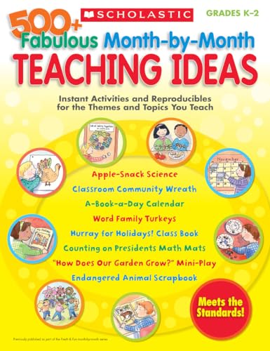 500+ Fabulous Month-by-Month Teaching Ideas: Instant Activities and Reproducibles for the Themes and Topics You Teach - Click to Buy