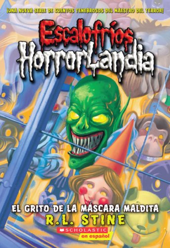 Escalofríos HorrorLandia #4: El grito de la máscara maldita: (Spanish language edition of Goosebumps HorrorLand #4: Scream of the Haunted Mask) - Click to Buy