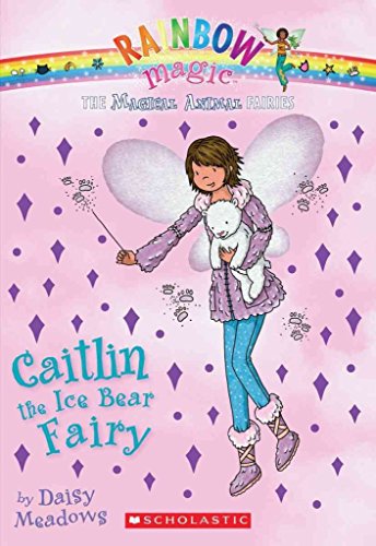 Rainbow Magic: The Magical Animal Fairies #7: Caitlin the Ice Bear Fairy - Click to Buy