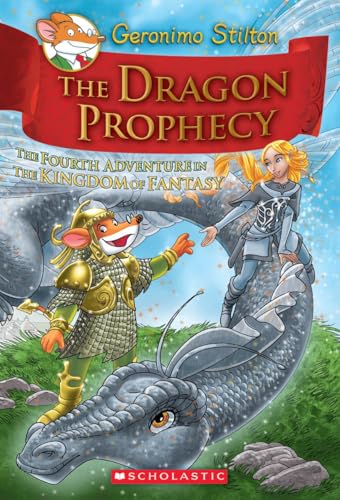 The Dragon Prophecy (Geronimo Stilton and the Kingdom of Fantasy #4): The Fourth Journey in the Kingdom of Fantasy