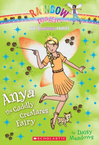 Princess Fairies #3: Anya the Cuddly Creatures Fairy: A Rainbow Magic Book - Click to Buy