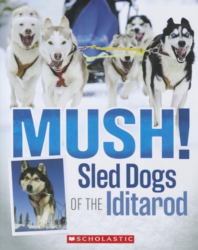 Mush! Sled Dogs of the Iditarod - Click to Buy