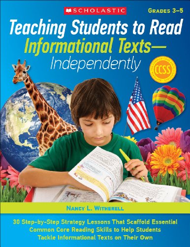 Teaching Students to Read Informational Texts―Independently!: 30 Step-by-Step Strategy Lessons That Scaffold Essential Common Core Reading Skills to ... Tackle Informational Texts on Their Own - Click to Buy