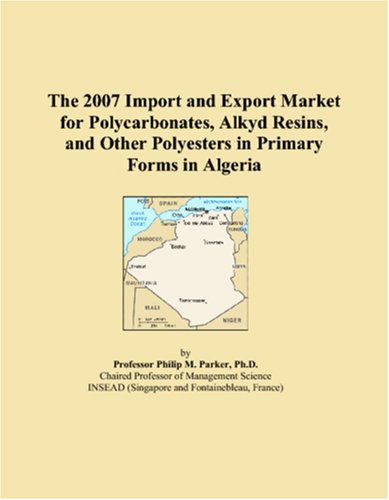 The 2007 Import and Export Market for Polycarbonates, Alkyd Resins, and Other Polyesters in Primary Forms in Algeria - Click to Buy