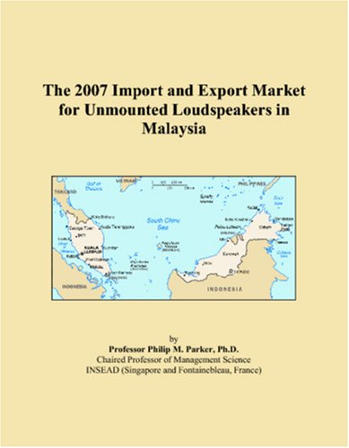 The 2007 Import and Export Market for Unmounted Loudspeakers in Malaysia - Click to Buy