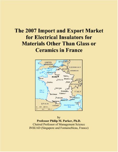 The 2007 Import and Export Market for Electrical Insulators for Materials Other Than Glass or Ceramics in France - Click to Buy
