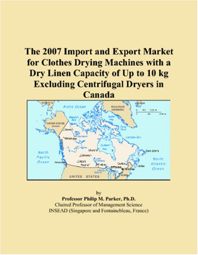 The 2007 Import and Export Market for Clothes Drying Machines with a Dry Linen Capacity of Up to 10 kg Excluding Centrifugal Dryers in Canada - Click to Buy