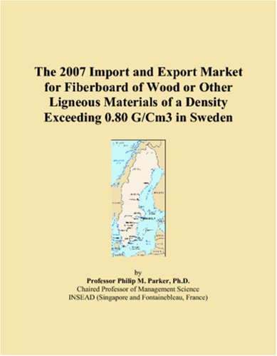 The 2007 Import and Export Market for Fiberboard of Wood or Other Ligneous Materials of a Density Exceeding 0.80 G/Cm3 in Sweden - Click to Buy