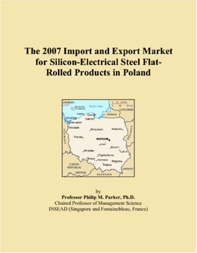 The 2007 Import and Export Market for Silicon-Electrical Steel Flat-Rolled Products in Poland - Click to Buy