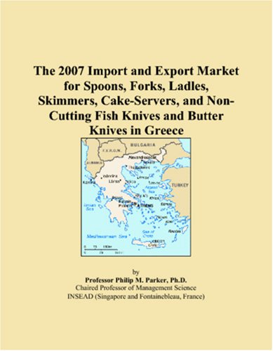 The 2007 Import and Export Market for Spoons, Forks, Ladles, Skimmers, Cake-Servers, and Non-Cutting Fish Knives and Butter Knives in Greece - Click to Buy