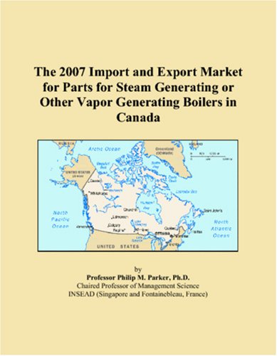 The 2007 Import and Export Market for Parts for Steam Generating or Other Vapor Generating Boilers in Canada - Click to Buy