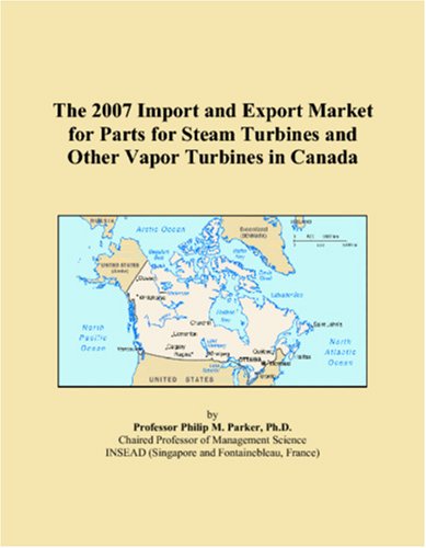 The 2007 Import and Export Market for Parts for Steam Turbines and Other Vapor Turbines in Canada - Click to Buy