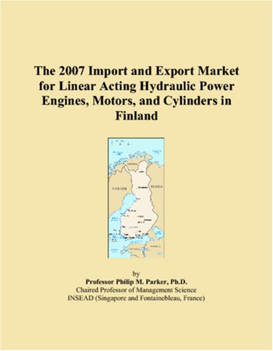 The 2007 Import and Export Market for Linear Acting Hydraulic Power Engines, Motors, and Cylinders in Finland