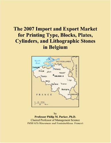 The 2007 Import and Export Market for Printing Type, Blocks, Plates, Cylinders, and Lithographic Stones in Belgium - Click to Buy