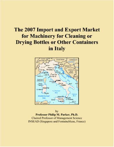 The 2007 Import and Export Market for Machinery for Cleaning or Drying Bottles or Other Containers in Italy - Click to Buy
