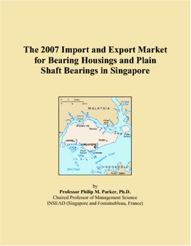 The 2007 Import and Export Market for Bearing Housings and Plain Shaft Bearings in Singapore - Click to Buy