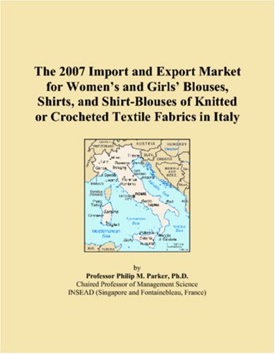 The 2007 Import and Export Market for Women�s and Girls� Blouses, Shirts, and Shirt-Blouses of Knitted or Crocheted Textile Fabrics in Italy - Click to Buy