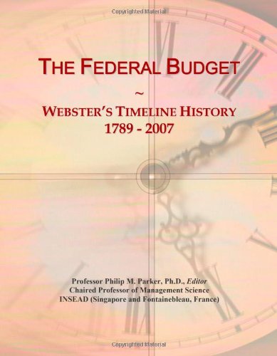The Federal Budget: Webster's Timeline History, 1789 - 2007 - Click to Buy